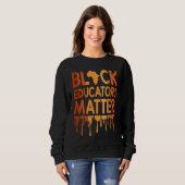Black Educators Matter Melanin African Pride Black Sweatshirt (Vorne ganz)