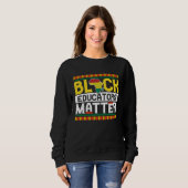 Black Educators Matter  Teacher Black History Mont Sweatshirt (Vorne ganz)