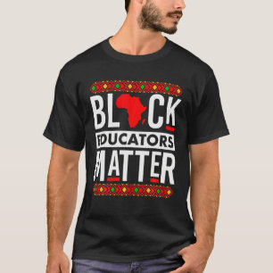 Black Educators Matter - Teacher Black History Pro T-Shirt