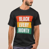 Black Every Month African American Pride Melanin 1 T-Shirt (Vorderseite)