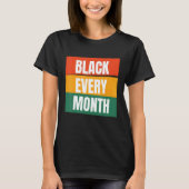 Black Every Month African American Pride Melanin 1 T-Shirt (Vorderseite)