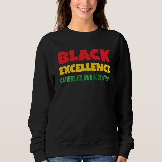 BLACK EXCELLENCE GATHERS ITS OWN ECOSYSTEM SWEATSHIRT (Vorderseite)