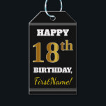 Black, Falsch Gold 18th Birthday   Custom Name Geschenkanhänger<br><div class="desc">Dieses Geschenk-Tag Design enthält eine Nachricht wie "HAPPY 18. BIRTHDAY, FirstName!", wo der Name angepasst werden kann, und wo die Zahl "18." ein Imitat/Imitation goldähnlicher Farbdarstellung hat. Die Vorderseite hat auch einen schwarzen Hintergrund. Auf der Rückseite befindet sich eine "From:"-Zeile. Geburtstagsgeschenke wie diese könnten vielleicht für Geschenke verwendet werden, die...</div>