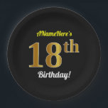 Black, Falsch Gold 18th Birthday   Custom Name Pappteller<br><div class="desc">Dieses einfache,  personalisierte,  geburtsthematische Papierplattendesign enthält eine anpassbare Nachricht wie "ANameHere’s 18th Birthday!",  wo der Name geändert werden kann,  und der "18th" hat ein goldfarbenes Imitat/Imitation. Es hat auch einen schwarzen Hintergrund. Teller wie diese könnten vielleicht in einem Party zum Feiern des achtzehnten Geburtstages von jemandem benutzt werden. [~Z0000143]</div>