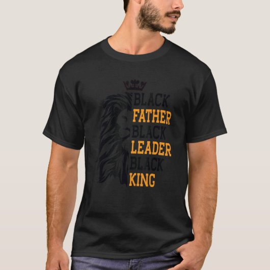 Black Father Black Leader Black King Vathers Day D T-Shirt (Vorderseite)