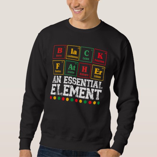 Black Father The Essential Element Father s Day Da Sweatshirt (Vorderseite)