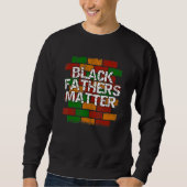 Black Fathers Matter  African American Dad Graffit Sweatshirt (Vorderseite)