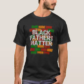 Black Fathers Matter African American Dad Graffit T-Shirt (Vorderseite)