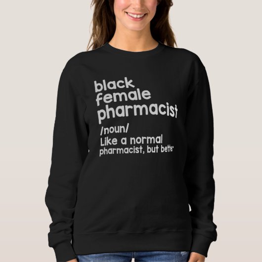 Black Female Pharmacist Like A Normal Pharmacist B Sweatshirt (Vorderseite)