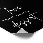 Black First kommt Liebe dann kommt Nachtisch 4x6 Poster (Ecke)