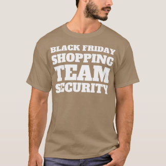 Black Friday Shopping Team Security T-Shirt