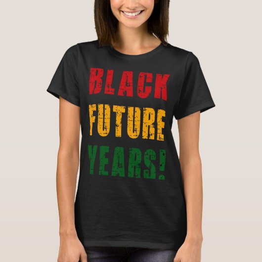 Black Future Years Melanin Pride 2023 Black Histor T-Shirt (Vorderseite)