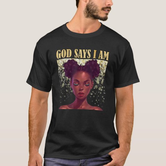 Black Girl God sagt, ich bin schwarze Geschichte A T-Shirt (Vorderseite)