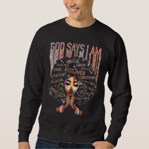 Black Girl God sagt, ich bin schwarze Melanin Gesc Sweatshirt