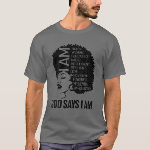 Black Girl God sagt, ich bin schwarze Melanin Gesc T-Shirt