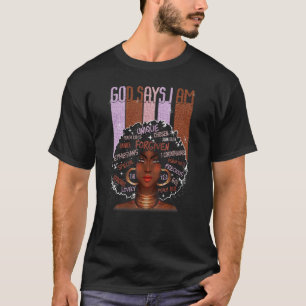 Black Girl God sagt, ich bin schwarze Melanin Gesc T-Shirt