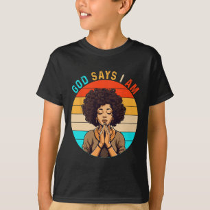 Black Girl God sagt, ich bin schwarze Melanin Gesc T-Shirt