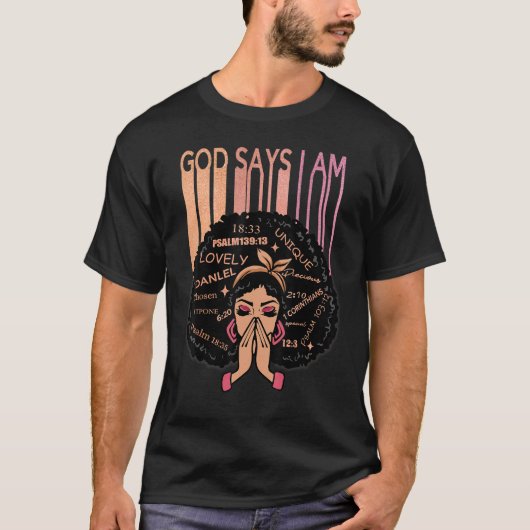 Black Girl God Says I Am Black Melanin History Mon T-Shirt (Vorderseite)