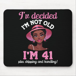 Black Girl Ich bin nicht alt 41 Jahre alt plus Ver Mousepad