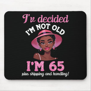Black Girl Ich bin nicht alt 65 Jahre alt plus Ver Mousepad