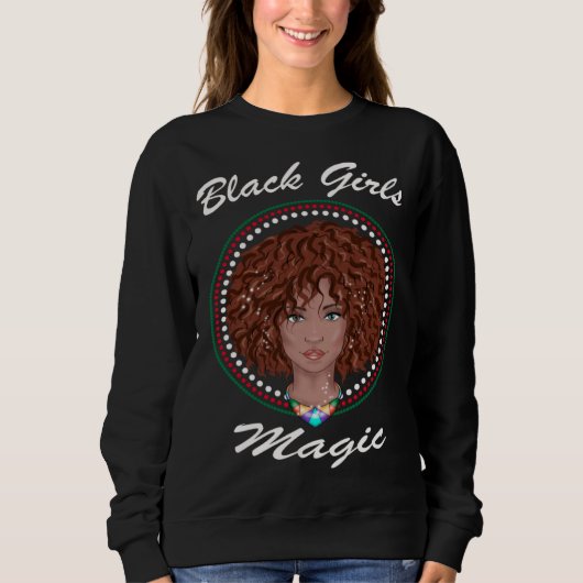 Black Girl Magic Black History Month African Ameri Sweatshirt (Vorderseite)