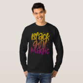 Black Girl Magic Black Pride Afro Melanin African T-Shirt (Vorne ganz)
