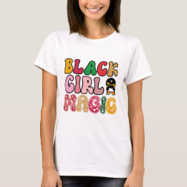 Black Girl Magic - Schwarze Geschichte T-Shirt