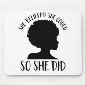 Black Girl Magic Sie glaubte, sie könnte es also t Mousepad (Vorne)