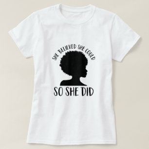 Black Girl Magic Sie glaubte, sie könnte es also  T-Shirt