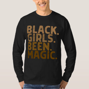 Black Girls waren Magic Melanin Girl Magic Black H T-Shirt