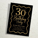 Black Gold 30th Birthday Wavy Border Einladung<br><div class="desc">Black gold 30th birthday party invitation. Trendy modern design,  perfect for a stylish men's or women's bday celebration. Features wavy border and script font. Customize with your own details. Message me if you need custom age. Printed Zazzle invitations or instant download digital printable template.</div>