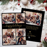 Black Gold 5 Foto Happy Holidays Weihnachten<br><div class="desc">Moderne Elegant Simple Black and Gold 5 Foto Collage Happy Holidays Script Weihnachtskarte. BITTE BEACHTEN SIE, DIESE 6, 5" X 8, 75" GRÖSSENKARTEN SIND GRÖSSER ALS DER DURCHSCHNITT, WEGEN DER GRÖSSEREN KARTENGRÖSSE IST ES FAST SICHER, DASS DIE POSTENKOSTEN HÖHERER SIND. WENN SIE DIE STANDARD 12x18" GRÖSSE VORziehen, KÖNNEN SIE DIE...</div>