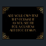 Black Gold Art Deco Custom DIY Wedding Sign Poster<br><div class="desc">Dieses Design verfügt über einen eleganten Art-Deco-Schriftart, der einem Vorlagenfeld hinzugefügt wird, damit Sie es nach Belieben bearbeiten können. Jede Ecke wurde um eine Koordination der Rahmen-Verzierungen erweitert. All diese Grafiken wurden mit Goldbehandlungen für Imitate verziert. Für das Platzhalterfeld, das Sie bei der Personalisierung dieses Designs bearbeiten, wurden zusätzliche Schriftart...</div>