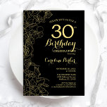 Black Gold Floral 30. Geburtstag Party Einladung<br><div class="desc">Black Gold Floral 30. Geburtstag Party Einladung. Minimalistisch modernes Design mit botanischen Kontur Zeichnungen Akzente,  Imitate Goldfolie und Typografie Drehbuch Schriftart. Einfache,  trendige Einladungskarte für eine stilvolle Damenfeier. Kann für jedes Alter angepasst werden. Gedruckte Zazzle Einladungen oder Sofortdownload digitalen druckbaren Vorlage.</div>