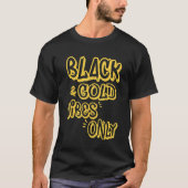 Black & Gold Vibes Nur lustiger Game Day High Scho T-Shirt (Vorderseite)