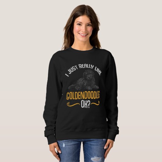 Black Goldendoodle I Just Really Like Goldendoodle Sweatshirt (Vorne ganz)