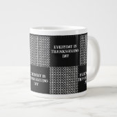 Black Gray White Everyday ist Erntedank Day 20oz Jumbo-Tasse (Vorderseite Rechts)
