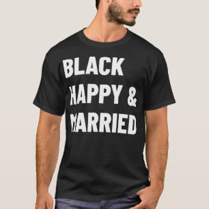 Black Happy Verheiratet Zitat Afrikanischer amerik T-Shirt