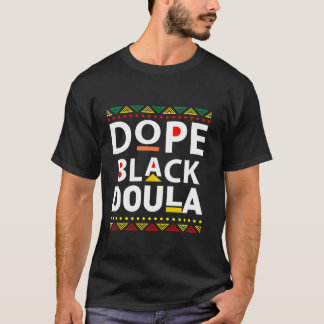 Black History Dope Black Doula Men African A T-Shirt