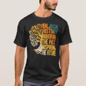 Black History Honoring The Past Inspiring Future T-Shirt (Vorderseite)