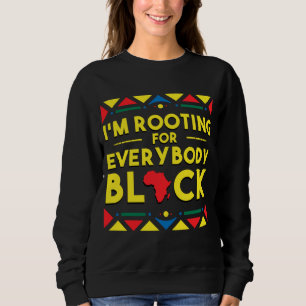Black History I bin Rooting für alle schwarzen Afr Sweatshirt