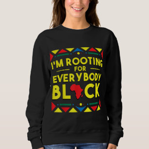 Black History I bin Rooting für alle schwarzen Afr Sweatshirt