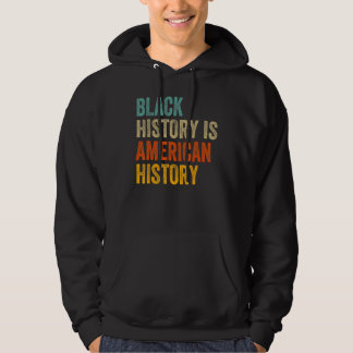 Black History Is American History African Melanin  Hoodie