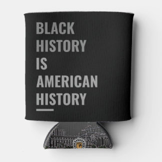 Black History Is American History –  Dosenkühler