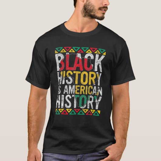 Black History Is American History Gift Month Pride T-Shirt (Vorderseite)