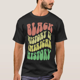 BLACK HISTORY IS American Vibes Elevated Educated T-Shirt