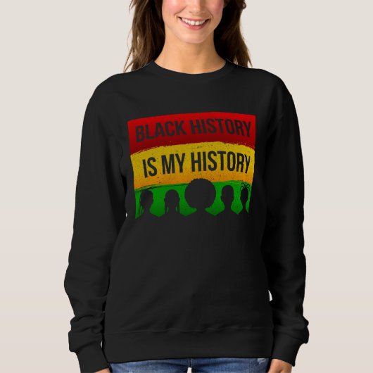 Black History Is My History Sweatshirt (Vorderseite)