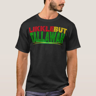 Black History Jamaican Patois Likkle but Tallawah T-Shirt