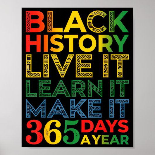 Black History Live It Learn It Make It 365 Days A  Poster (Vorne)