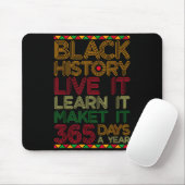 Black History Live Learn Make It 365 Days A Year C Mousepad (Mit Mouse)